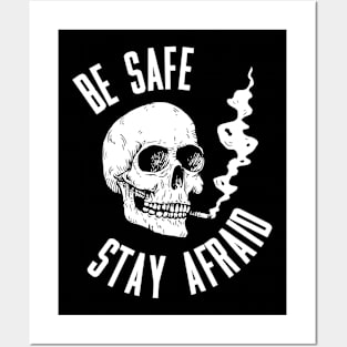 Be safe, stay afraid Posters and Art